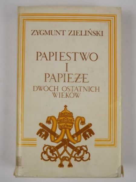 Papiestwo i papieże dwóch ostatnich wieków : 1775-1978