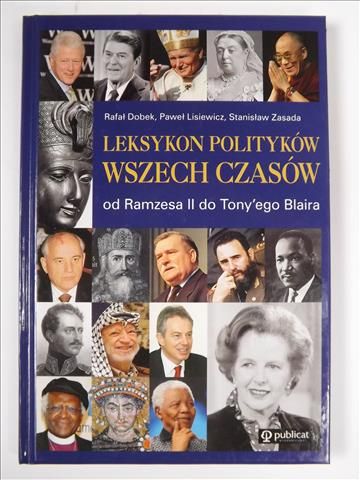 Dobek R., Lisiewicz P., Zasada S. - Leksykon polityków wszech czasów