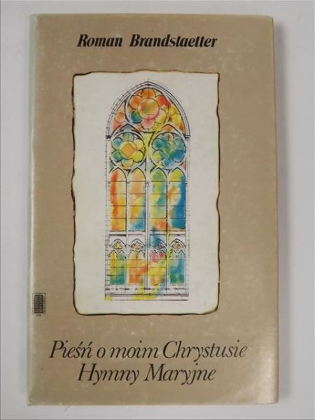 Brandstaetter Roman - Pieśń o moim Chrystusie