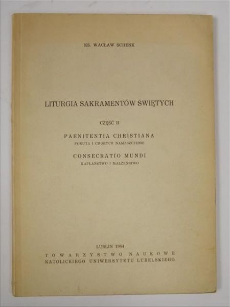Liturgia sakramentów świętych. Pokuta i chorych namaszczanie cz. II