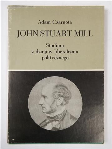 John Stuart Mill. Studium z dziejów liberalizmu politycznego