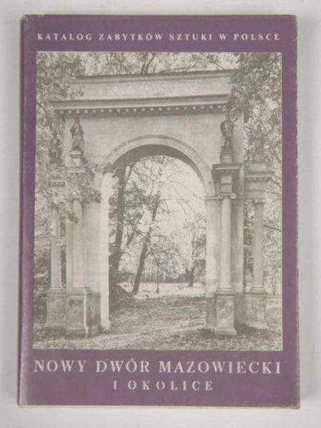 Galicka Izabella, Sygietyńska Hanna (red.) - Nowy Dwór Mazowiecki i okolice
