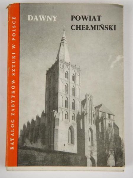 Chrzanowski Tadeusz, Kornecki Marian (red.) - Dawny powiat Chęłmiński