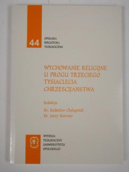 Chałupniak R.,    - Wychowanie religijne u progu trzeciego tysiąclecia chrześcijaństwa