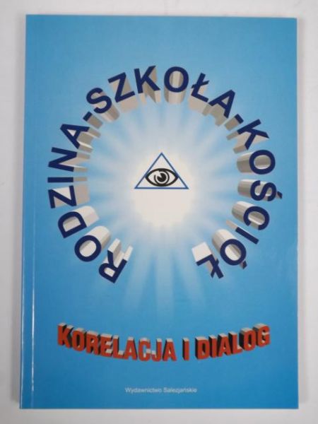 Rodzina, szkoła, Kościół : korelacja i dialog