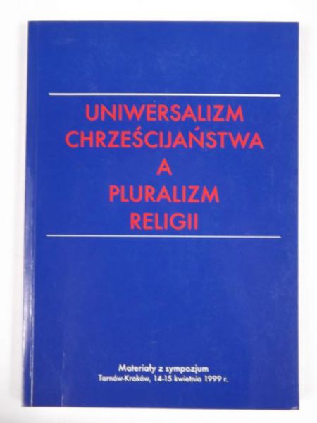 ( red.) - Uniwersalizm chrześcijaństwa a pluralizm religii