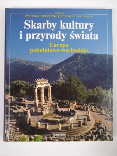 Skarby kultury i przyrody świata. Europa południowo-wschodnia