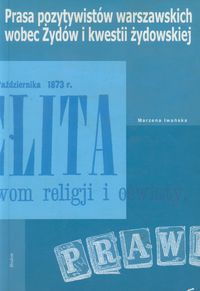Prasa pozytywistów warszawskich wobec Żydów i kwestii żydowskiej
