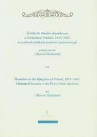 Żródła do dziejów chasydyzmu w Królestwie Polskim 1815-1867