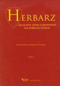 Herbarz szlachty Ziemi Łukowskiej  na Lubelszczyźnie tom 1