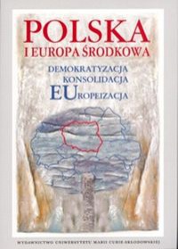 Polska i Europa Środkowa Demokratyzacja Konsolidacja Europeizacja