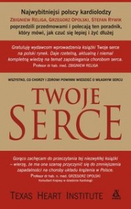 Twoje serce: Wszystko, co chorzy i zdrowi powinni wiedzieć o własnym sercu.