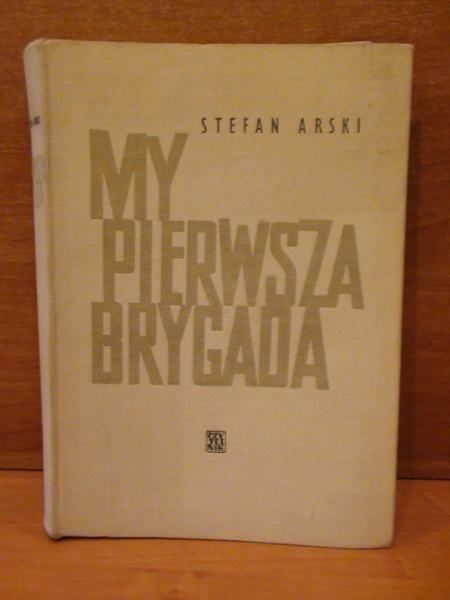 Arski Stefan - My, pierwsza brygada