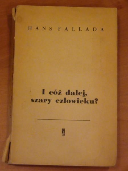 Fallada Hans - I cóż dalej szary człowieku?