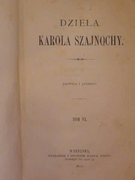 Jadwiga i Jagiełło 1877 r. Tom VI