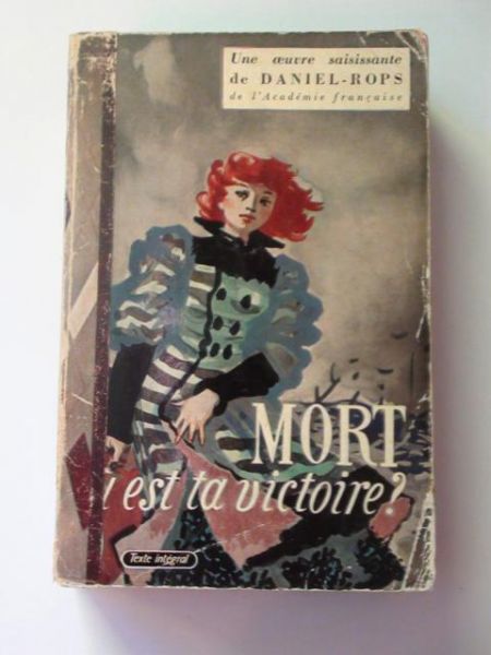 Daniel-Rops - Mort, ou est ta victoire?