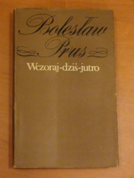 Prus Bolesław - Wczoraj-dziś-jutro. Wybór felietonów