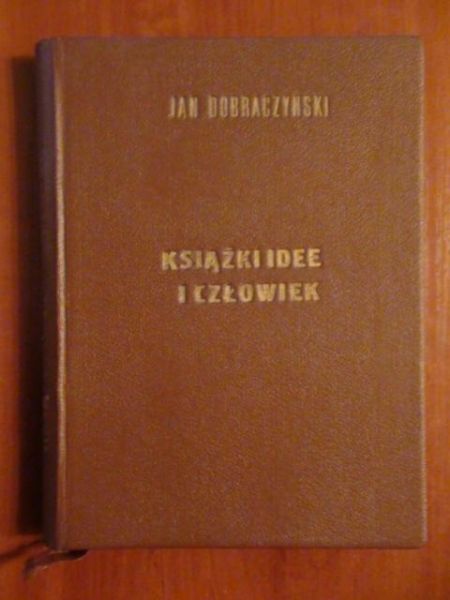 Dobraczyński Jan - Książki, idee i człowiek
