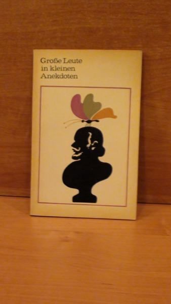 Grosse Leute in kleinen Anekdoten
