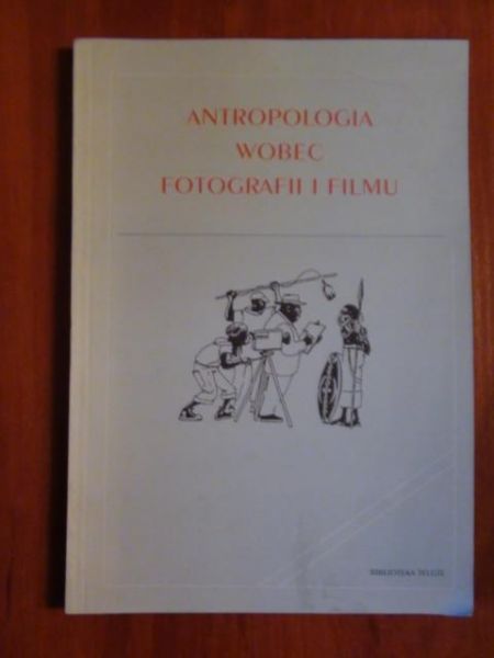 Pełczyński G.,    - Antropologia wobec fotografii i filmu