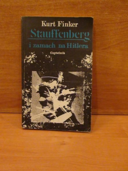 Finker Kurt - Stauffenberg i zamach na Hitlera