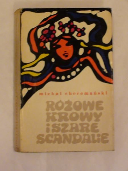 Choromański Michał - Różowe krowy i szare scandalie
