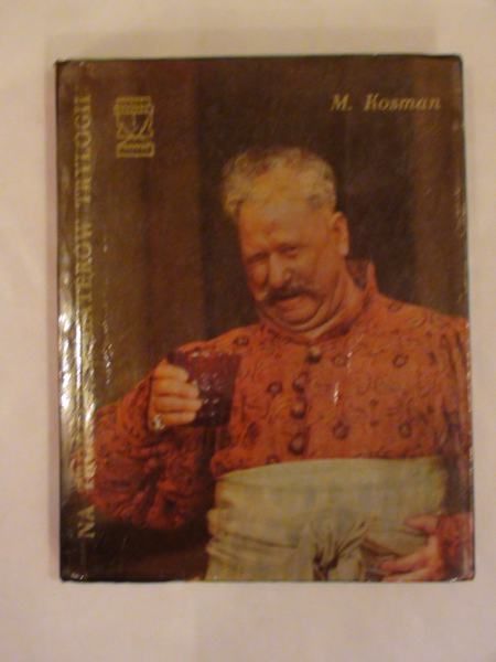 Kosman Marceli  - Na tropach bohaterów Trylogii