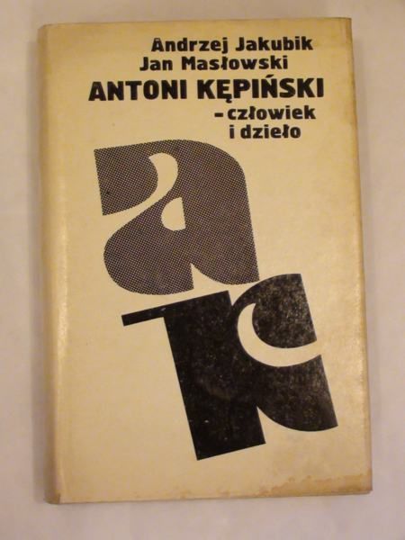 Jakubik Andrzej,   - Antoni Kępiński - człowiek i dzieło