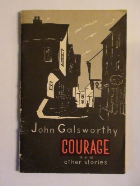 Galswarthy John - Courage and other stories
