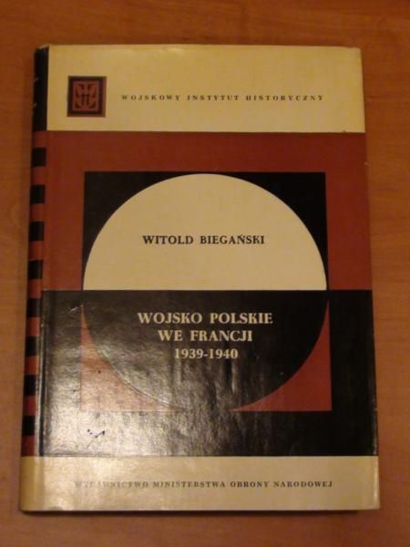 Biegański Witold - Wojsko polskie we Francji 1939-1940