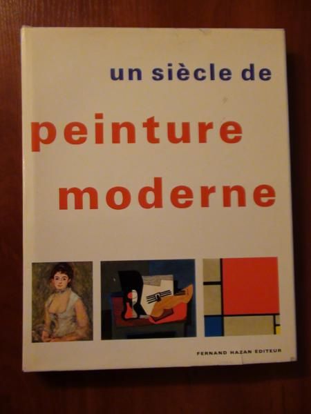 Un siecle de peinture moderne