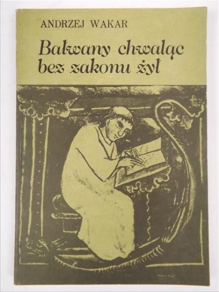 Bałwany chwaląc bez zakonu żył