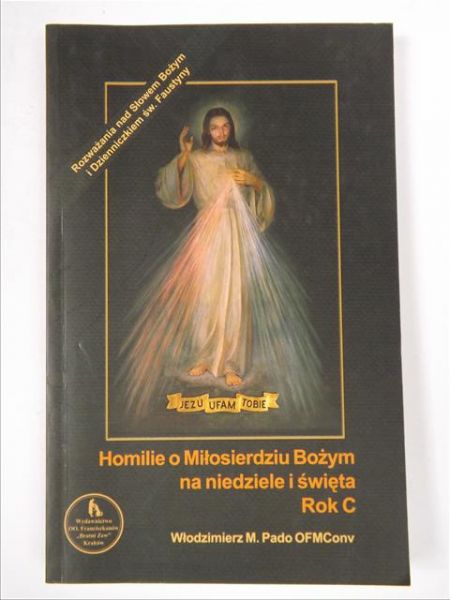 Pado Włodzimierz - Homilie o Miłosierdziu Bożym na niedziele i święta. Rok C