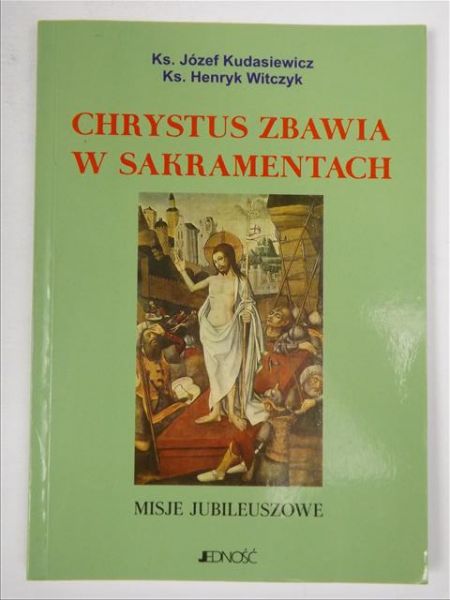 Kudasiewicz Józef - Chrystus zbawia w sakramentach