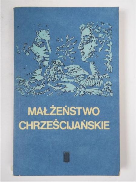 Małżeństwo chrześcijańskie: komentarze egzegetyczno-duszpasterskie do czytań biblijnych