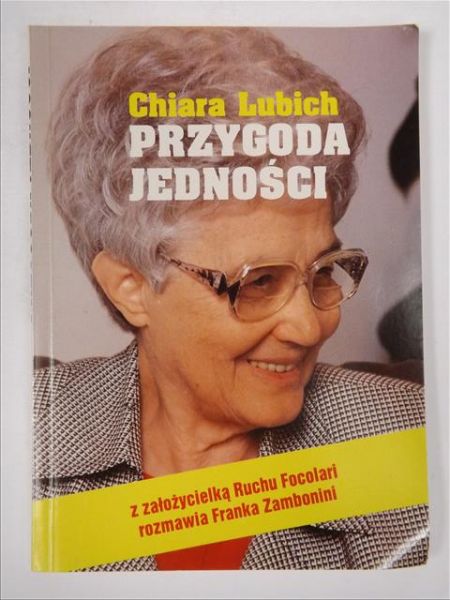 Lubich Chiara - Przygoda jedności