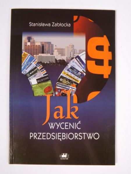 Zabłocka Stanisława - Jak wycenić przedsiębiorstwo
