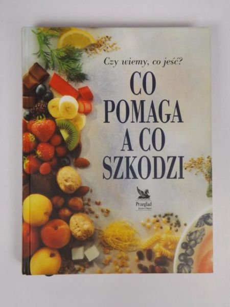 Co pomaga a co szkodzi. Czy wiemy, co jeść?