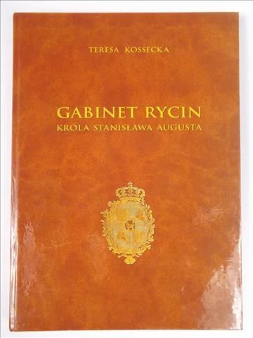 Kossecka Teresa - Gabinet rycin króla Stanisława Augusta