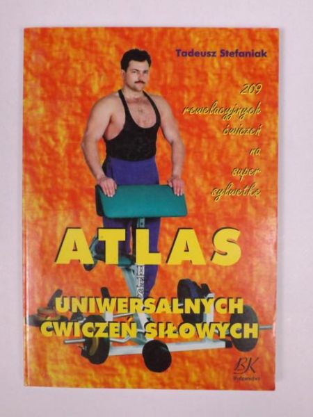 Atlas uniwersalnych ćwiczeń siłowych