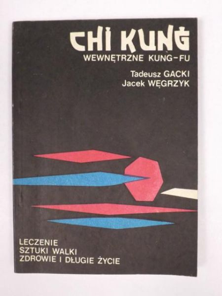 Gacki Tadeusz - Chi Kung. Wewnętrzne Kung-Fu