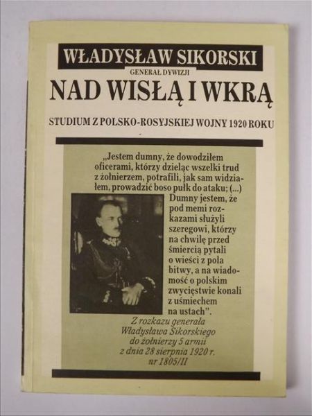 Sikorski Władysław - Nad Wisłą i Wkrą : studium z polsko-rosyjskiej wojny 1920 roku. Reprint