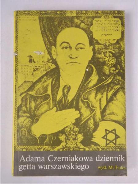 Fuks Marian - Adama Czerniakowa dziennik getta warszawskiego
