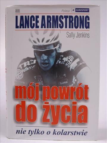 Armstrong Lance - Mój powrót do życia. Nie tylko o kolarstwie