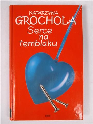 Grochola Katarzyna - Serce na temblaku