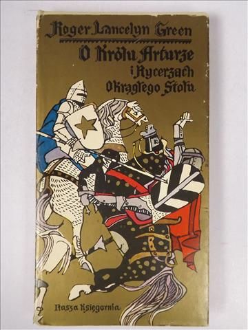 Green Lancelyn Roger - O królu Arturze i Rycerzach Okrągłego Stołu