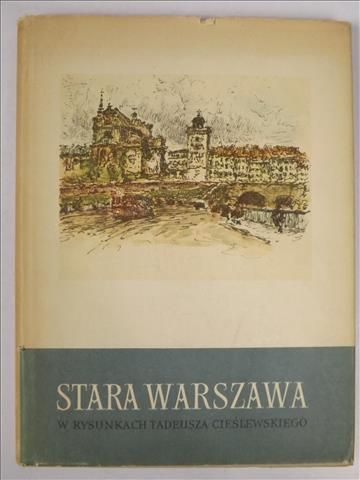 Stara Warszawa w rysunkach Tadeusza Cieślewskiego