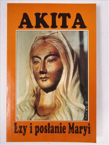 Akita. Łzy i posłanie Maryi