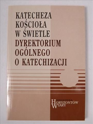 Katecheza Kościoła w świetle dyrektorium ogólnego o katechizacji