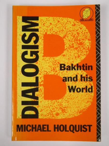 Dialogism. Bakhtin and His World